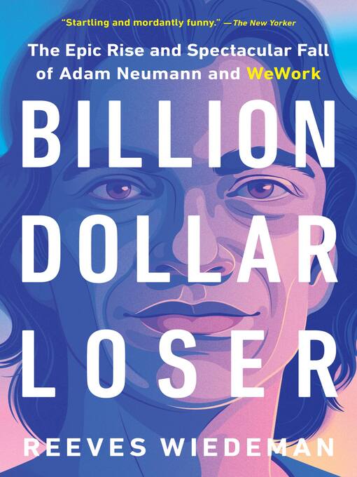 Title details for Billion Dollar Loser by Reeves Wiedeman - Available